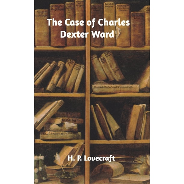 The Case of Charles Dexter Ward (Hardcover) The Case of Charles Dexter Ward (Hardcover)