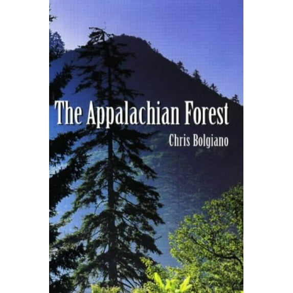 Pre-Owned The Appalachian Forest: A Search for Roots and Renewal (Hardcover) 0811701263 9780811701266