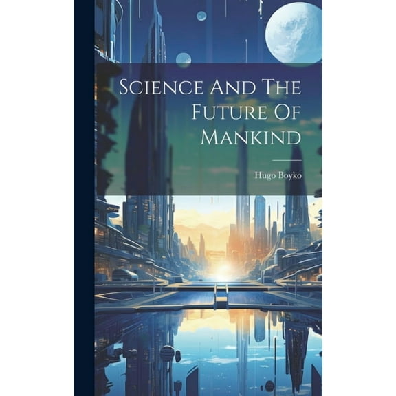 Science And The Future Of Mankind (Hardcover)