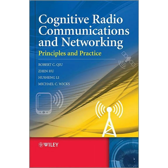 Cognitive Radio Communication and Networking: Principles and Practice, (Hardcover)