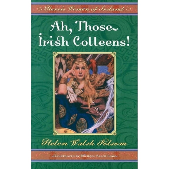 Ah, Those Irish Colleens!: Heroic Women of Ireland, (Paperback)