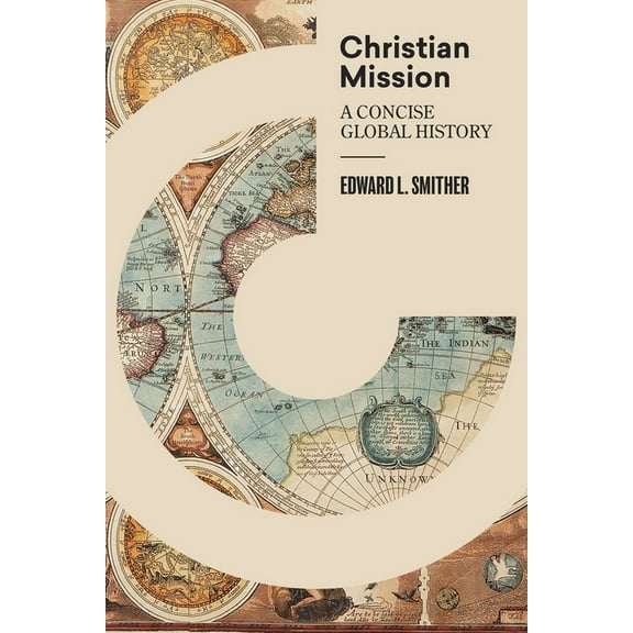 Christian Mission: A Concise Global History, (Hardcover)