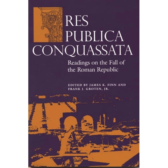 Classical Studies Pedagogy Res Publica Conquassata: Readings on the Fall of the Roman Republic, (Paperback)