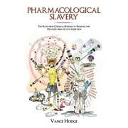 Pharmacological Slavery : The Road from Chemical Bondage to Freedom and Recovery from Active Addiction (Paperback)