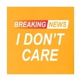 thumbnail image 4 of Go All Out Breaking News I Don't Care Funny Sarcastic Humor T-Shirt Mens/Women/Youth, 4 of 5