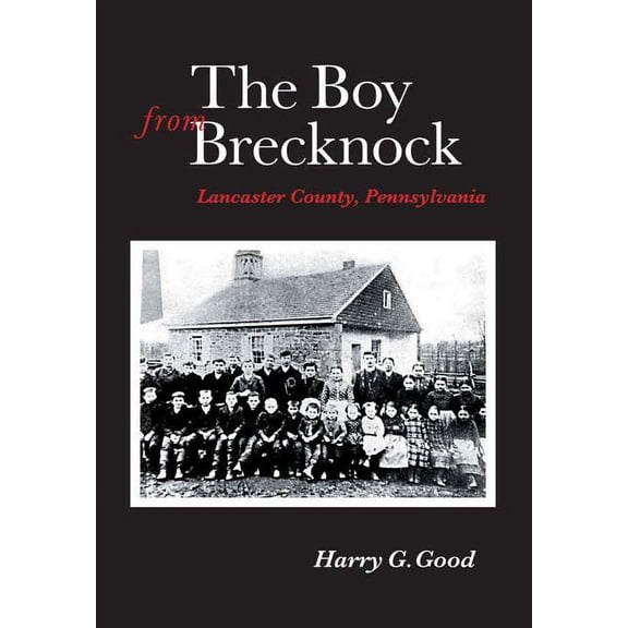 The Boy from Brecknock: Lancaster County, Pennsylvania, (Hardcover)