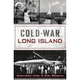 thumbnail image 1 of Pre-Owned Cold War Long Island (Paperback) 1467148571 9781467148573, 1 of 1