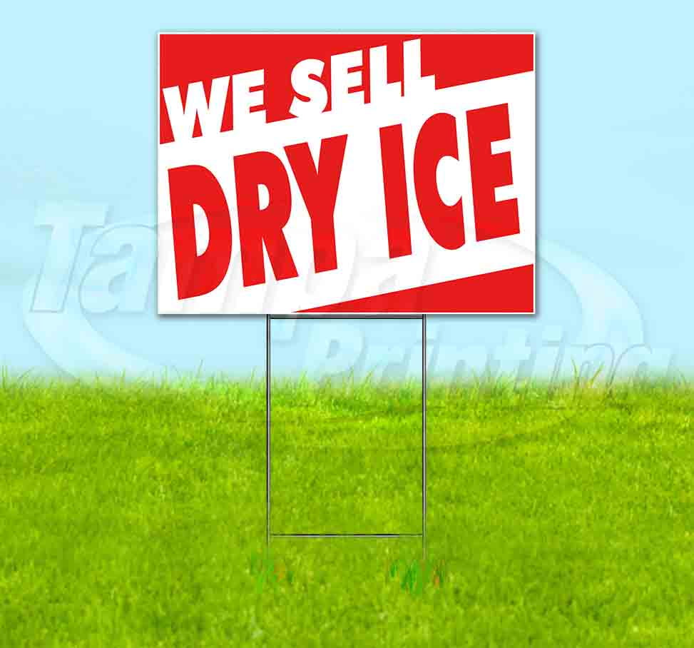 WE SELL DRY ICE (18" x 24") Yard Sign, Quantity Discounts, MultiPacks