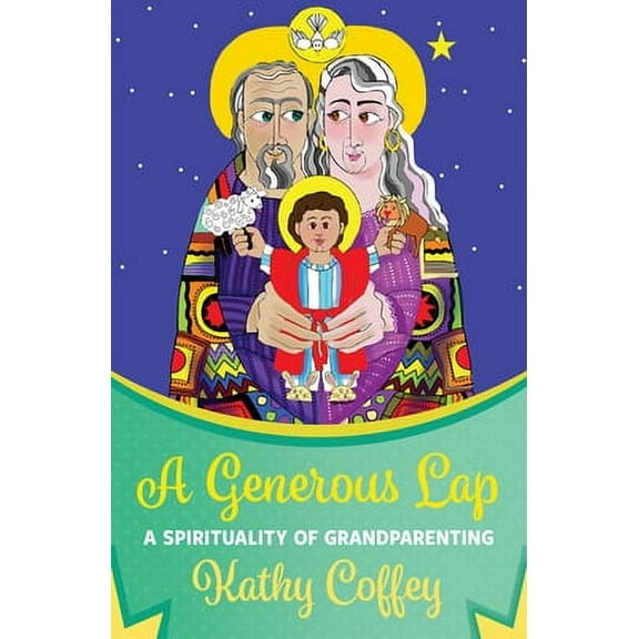 A Generous Lap: A Spirituality of Grandparenting (Paperback)