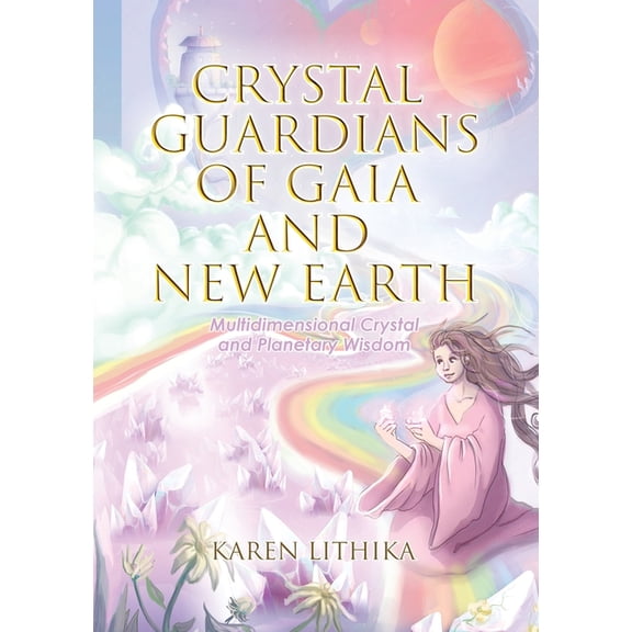 Crystal Guardians of Gaia and New Earth - Multidimensional Crystal and Planetary Wisdom, (Paperback)