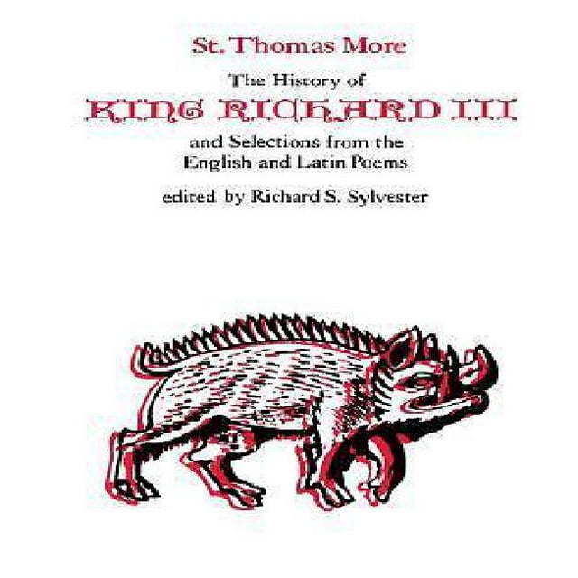 The History Of King Richard Iii And Selections From English And Latin Poems