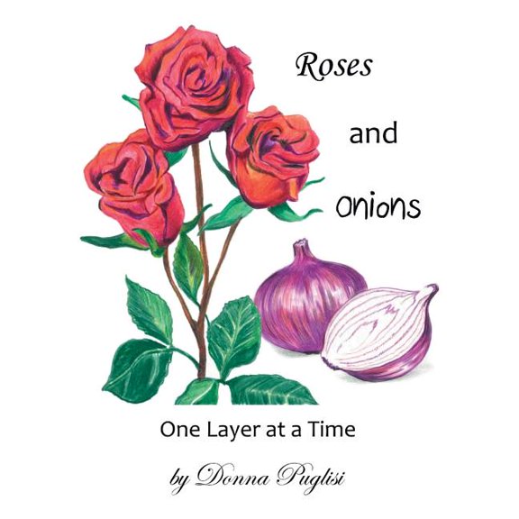 Roses and Onions: One Layer at a Time (Paperback)