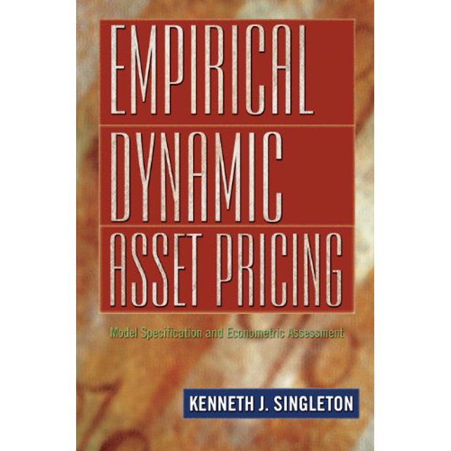 Empirical Dynamic Asset Pricing: Model Specification and Econometric Assessment