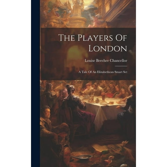 The Players Of London : A Tale Of An Elizabethean Smart Set (Hardcover)