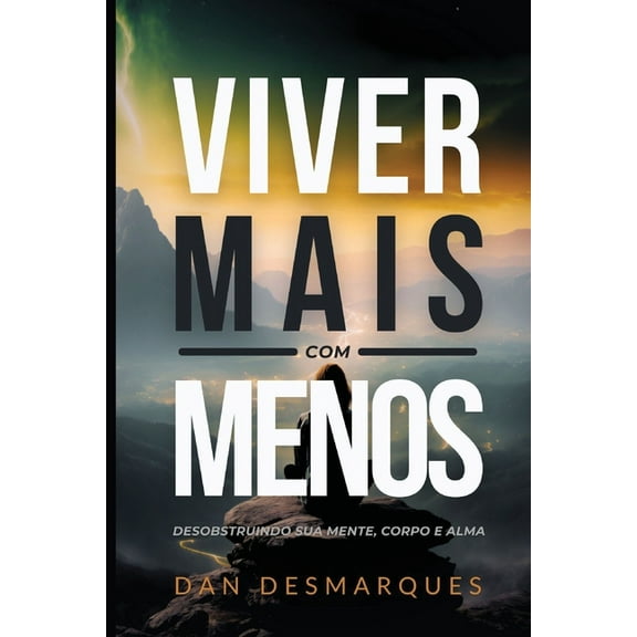 Find More with Less / Viver Mais com Menos: Uncluttering Your Mind, Body, and Soul / Desobstruindo Sua Mente, Corpo e Al, (Paperback)