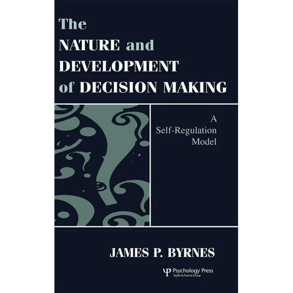 The Nature and Development of Decision-making: A Self-regulation Model, (Hardcover)