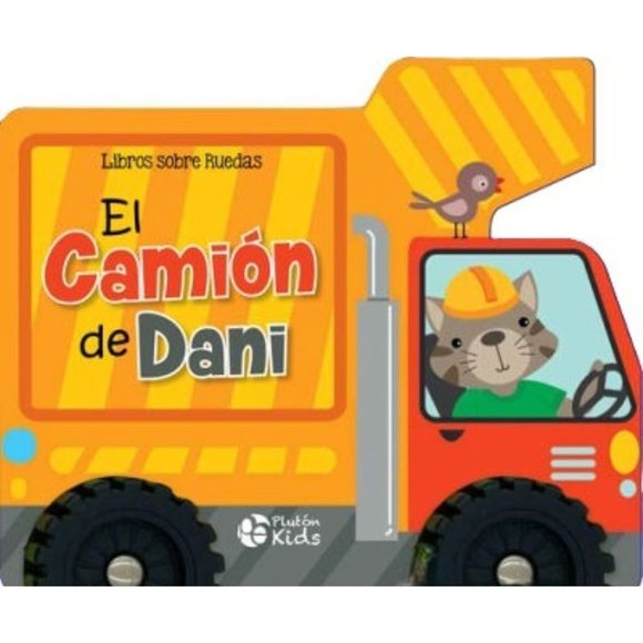 Libro Libros Sobre Ruedas: El Camion De Dani Tapa Dura, Autor Pluton Kids, Editorial Pluton Kids