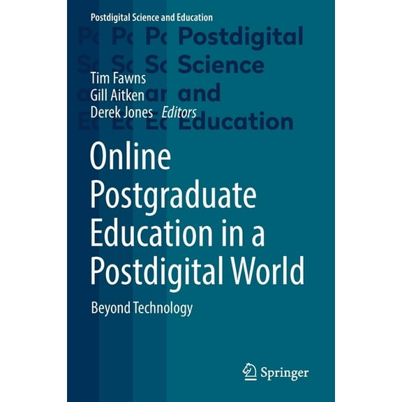 Postdigital Science and Education Online Postgraduate Education in a Postdigital World: Beyond Technology, (Paperback)