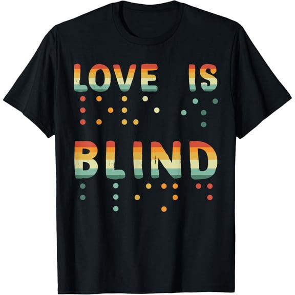 Love Is Blind Braille Visually Impaired Blind Awareness T-Shirt mens t shirt，black，women，funny，misfits，men，journey
