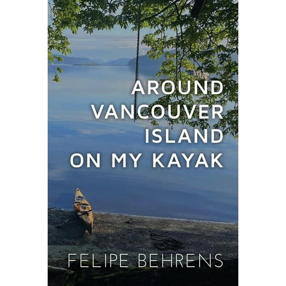 Around Vancouver island on My Kayak - Softcover, (Paperback)