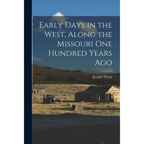 Early Days in the West, Along the Missouri One Hundred Years Ago (Paperback)