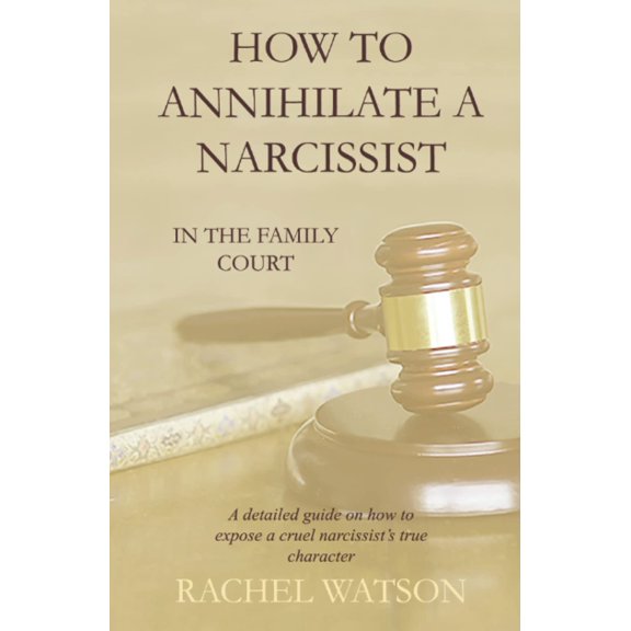 Pre-Owned How To Annihilate A Narcissist in the Family Court