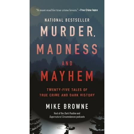 Murder, Madness & Mayhem: Twenty-Five Tales of True Crime and Dark History, (Paperback)