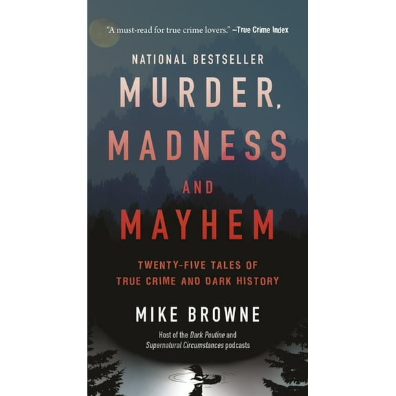 Murder, Madness & Mayhem: Twenty-Five Tales of True Crime and Dark History, (Paperback)