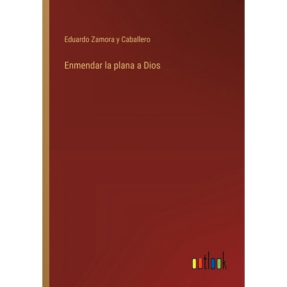 Enmendar la plana a Dios, (Paperback)