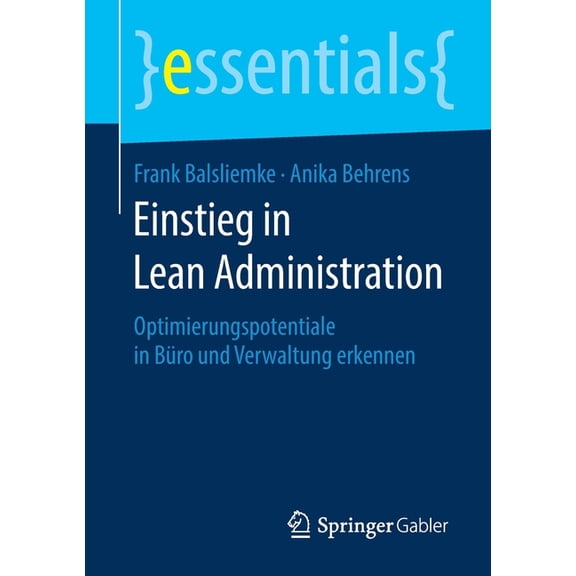 Essentials Einstieg in Lean Administration: Optimierungspotentiale in Büro Und Verwaltung Erkennen, (Paperback)