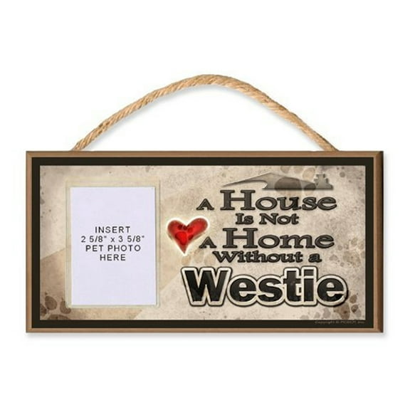A House is Not a Home without a Westie Wooden Dog Sign with Clear Insert for Your Pet Photo