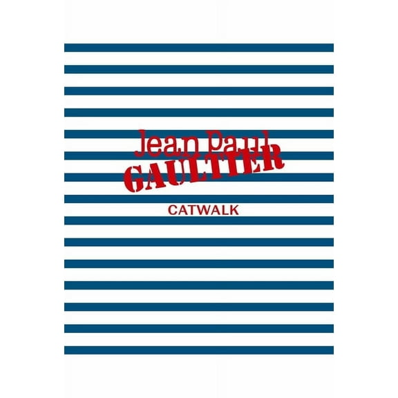 Catwalk Jean Paul Gaultier: The Complete Collections, (Hardcover)