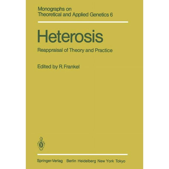 Monographs on Theoretical and Applied Ge Heterosis: Reappraisal of Theory and Practice, Book 6, (Paperback)