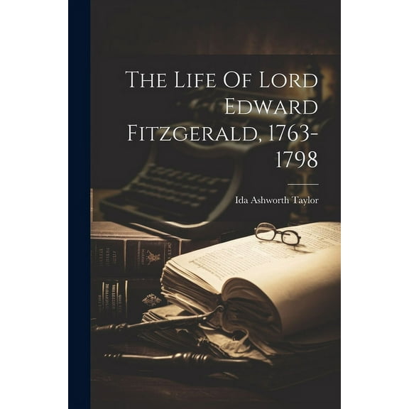 The Life Of Lord Edward Fitzgerald, 1763-1798