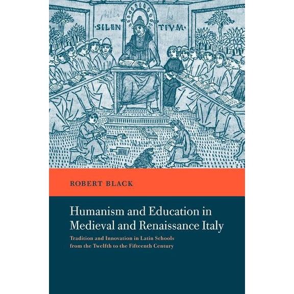 Humanism and Education in Medieval and Renaissance Italy: Tradition and Innovation in Latin Schools from the Twelfth to , (Paperback)