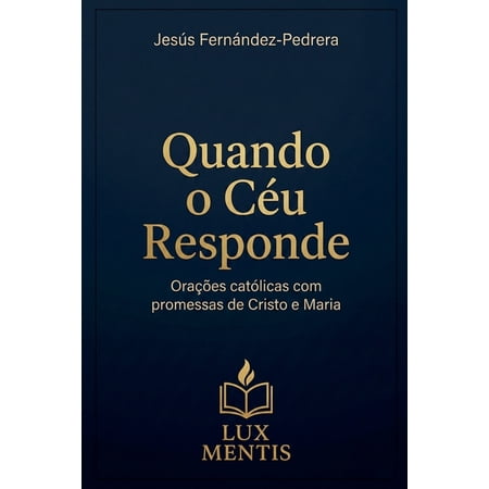 Quando o C&Atilde;&copy;u Responde. Ora&Atilde;&sect;&Atilde;&micro;es cat&Atilde;&sup3;licas com promessas de Cristo e Maria (Paperback)