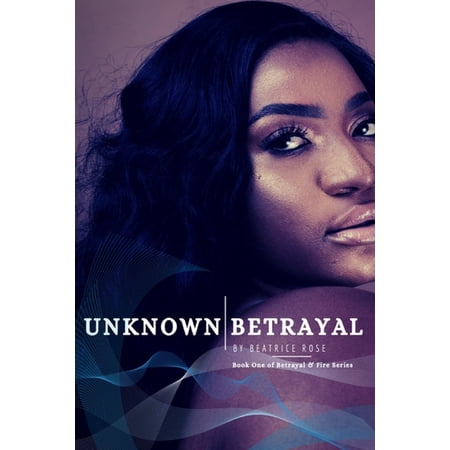 Betrayal & Fire: Unknown Betrayal (Series #1) (Paperback)