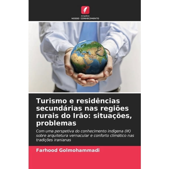 Turismo e residÃªncias secundÃ¡rias nas regiÃµes rurais do IrÃ£o: situaÃ§Ãµes, problemas, (Paperback)