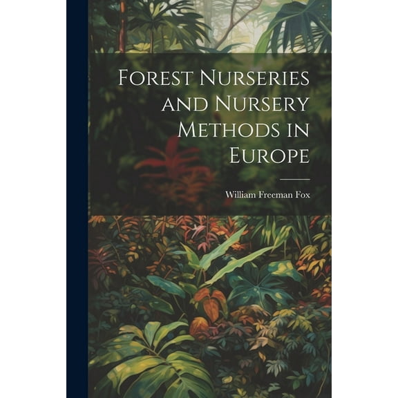 Forest Nurseries and Nursery Methods in Europe (Paperback)