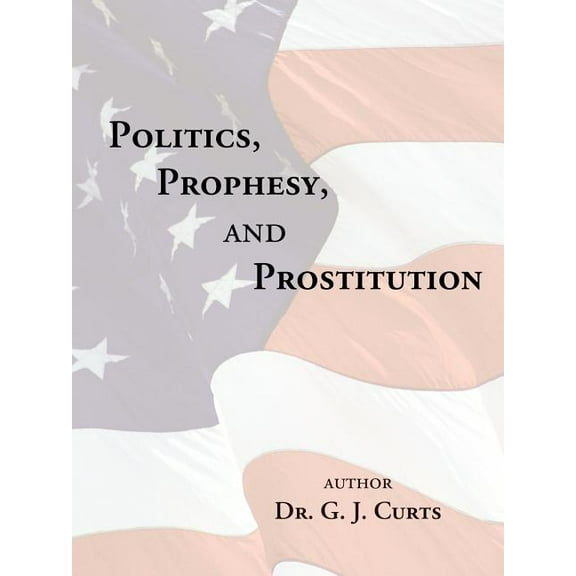 Politics, Prophesy, and Prostitution (Paperback)