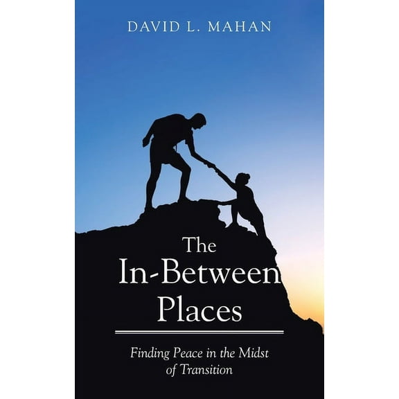 In Between Places: Finding Peace in the Midst of Transition, (Paperback)