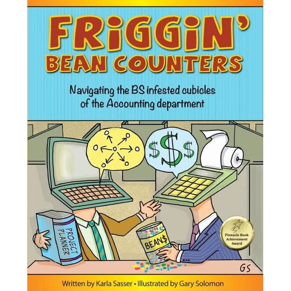 Friggin' Bean Counters: Navigating the BS infested cubicles of the Accounting department, (Paperback)