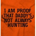 thumbnail image 2 of Proof Daddy is Not Always Hunting Toddler Boy Girl T Shirt Infant Toddler Brisco Brands 4T, 2 of 6