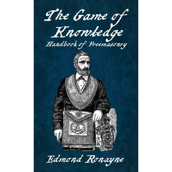 The Game Of Knowledge Handbook Of Freemasonry Ronayne Hardcover (Hardcover)