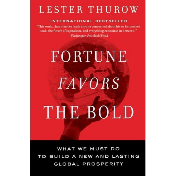 Fortune Favors the Bold: What We Must Do to Build a New and Lasting Global Prosperity, (Paperback)