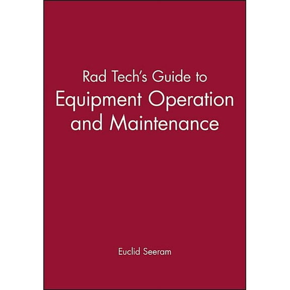 Rad Tech's Guide to Equipment Operation and Maintenance, (Paperback)