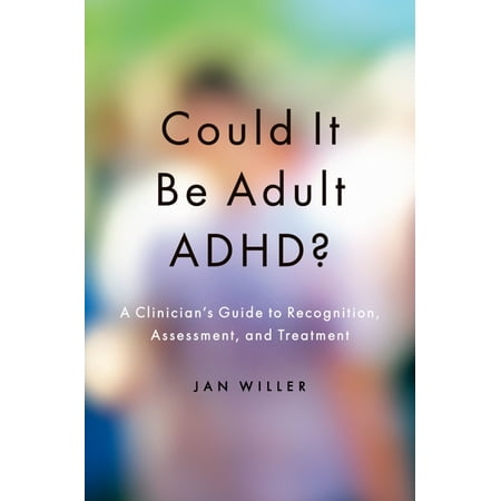 UPC: 9780190256319 | Could It Be Adult Adhd?: A Clinician s Guide to Recognition Assessment and Treatment (Paperback)