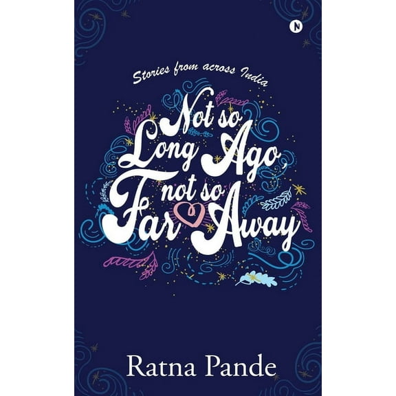 Not so Long Ago, Not so Far Away: Stories from across India, (Paperback)