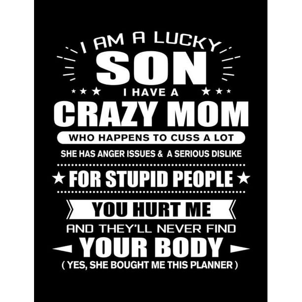 I Am A Lucky Mom Quotes I am a Lucky Son of a Crazy Mom : Funny Son Quotes Gift From His Mom