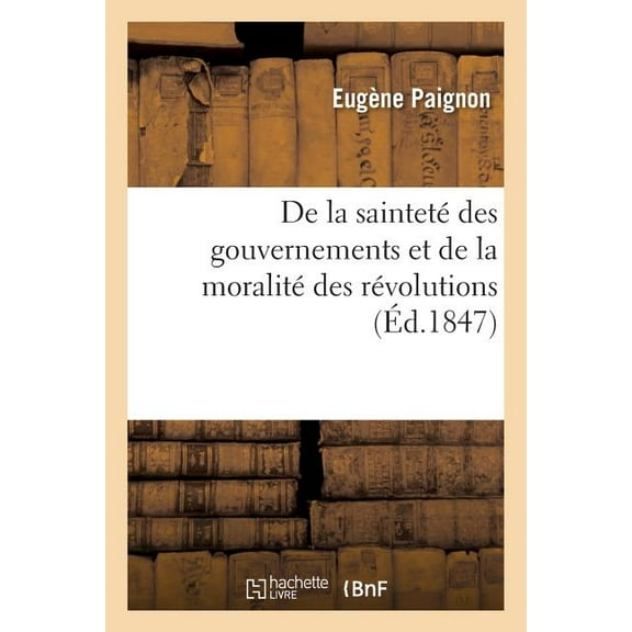 Sciences Sociales: de la Sainteté Des Gouvernements Et de la Moralité Des Révolutions (Paperback)